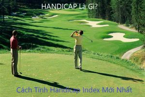 handicap-la-gi-cach-tinh-handicap-index-moi-nhat
